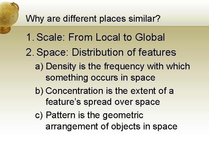 Why are different places similar? 1. Scale: From Local to Global 2. Space: Distribution