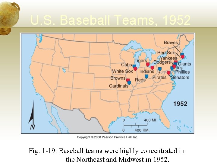 U. S. Baseball Teams, 1952 Fig. 1 -19: Baseball teams were highly concentrated in