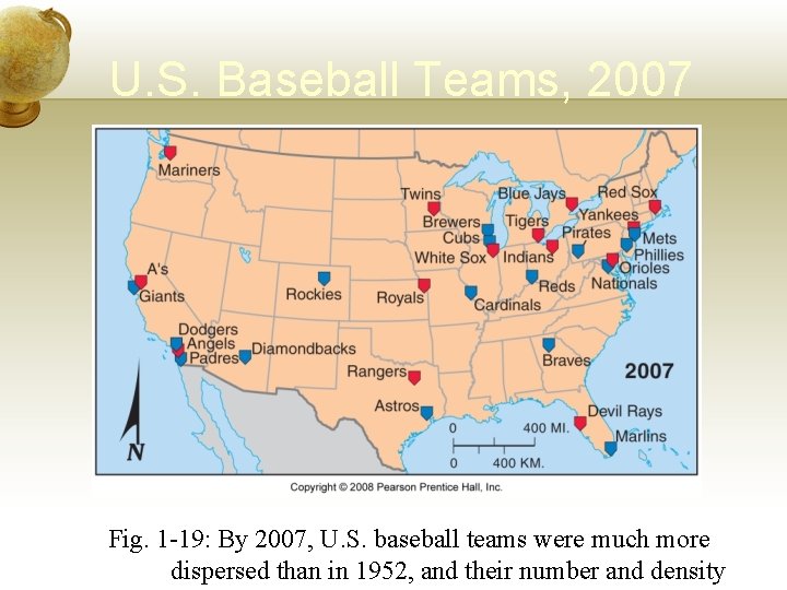 U. S. Baseball Teams, 2007 Fig. 1 -19: By 2007, U. S. baseball teams