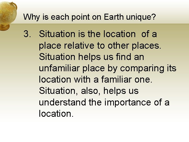 Why is each point on Earth unique? 3. Situation is the location of a