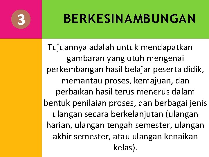 3 BERKESINAMBUNGAN Tujuannya adalah untuk mendapatkan gambaran yang utuh mengenai perkembangan hasil belajar peserta