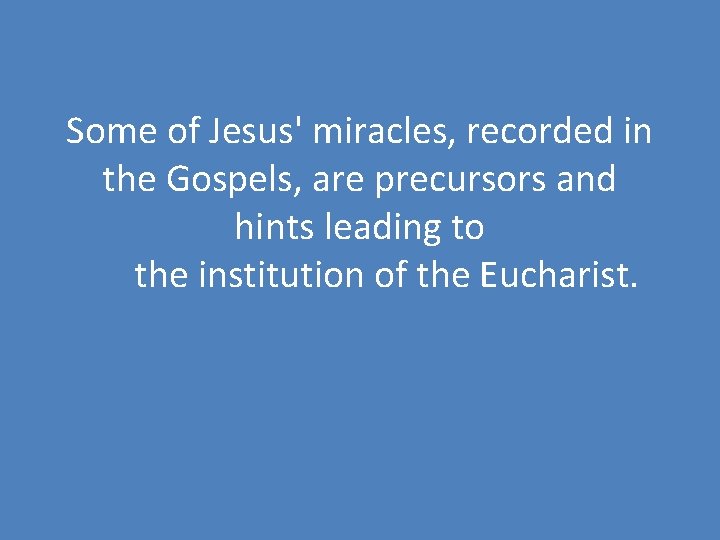 Some of Jesus' miracles, recorded in the Gospels, are precursors and hints leading to