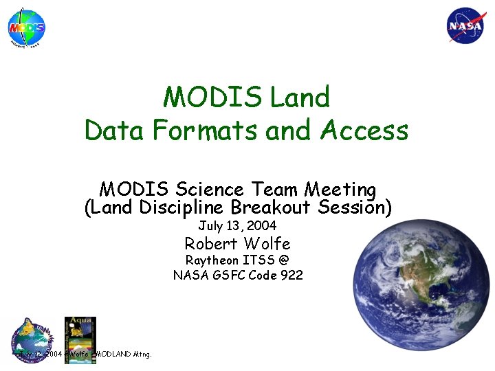 MODIS Land Data Formats and Access MODIS Science Team Meeting (Land Discipline Breakout Session)