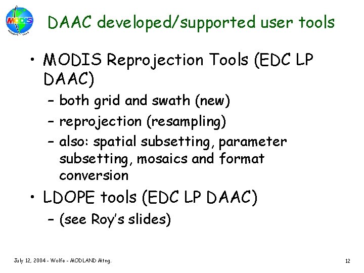 DAAC developed/supported user tools • MODIS Reprojection Tools (EDC LP DAAC) – both grid