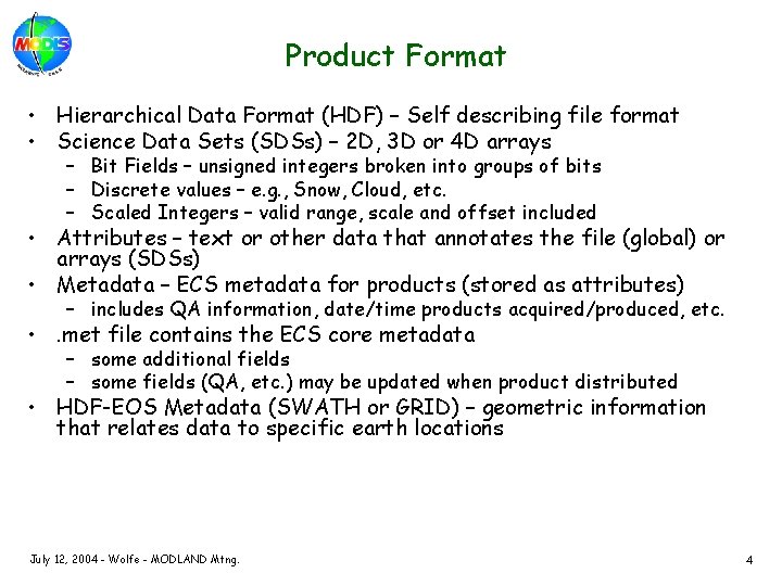 Product Format • Hierarchical Data Format (HDF) – Self describing file format • Science