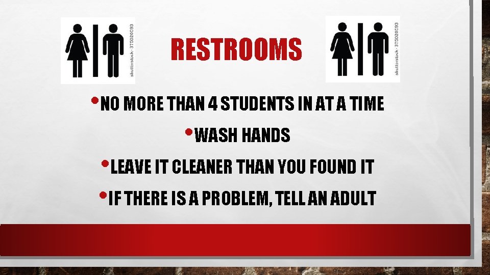 RESTROOMS • NO MORE THAN 4 STUDENTS IN AT A TIME • WASH HANDS