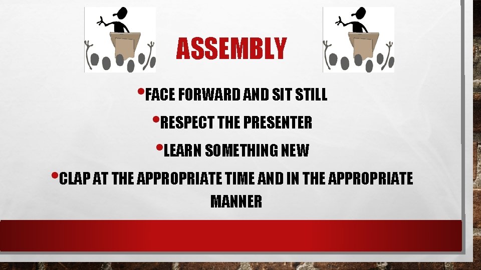 ASSEMBLY • FACE FORWARD AND SIT STILL • RESPECT THE PRESENTER • LEARN SOMETHING