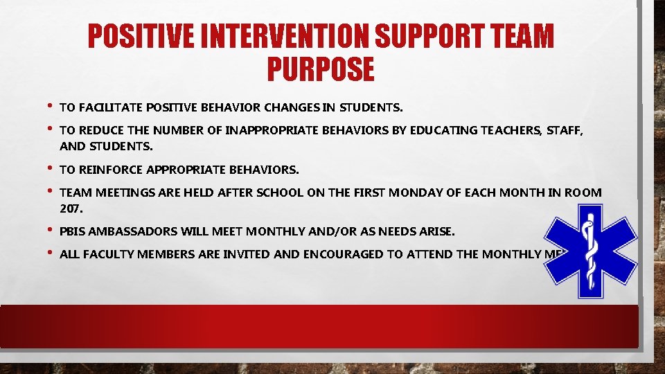 POSITIVE INTERVENTION SUPPORT TEAM PURPOSE • • TO FACILITATE POSITIVE BEHAVIOR CHANGES IN STUDENTS.