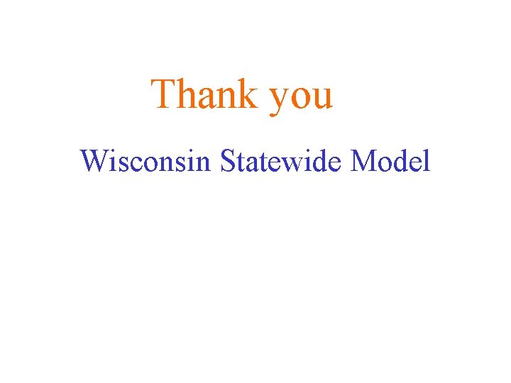 Thank you Wisconsin Statewide Model 