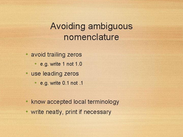 Avoiding ambiguous nomenclature • avoid trailing zeros • e. g. write 1 not 1.