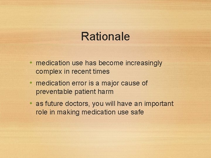Rationale • medication use has become increasingly complex in recent times • medication error