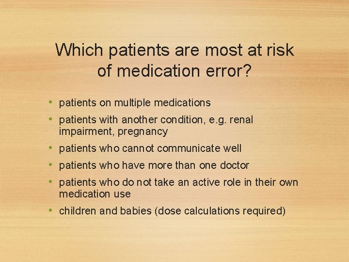 Which patients are most at risk of medication error? • patients on multiple medications