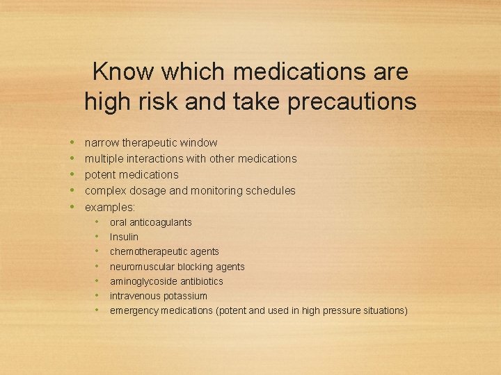 Know which medications are high risk and take precautions • • • narrow therapeutic