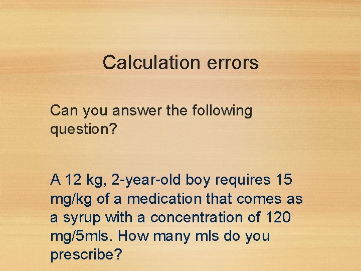 Calculation errors Can you answer the following question? A 12 kg, 2 -year-old boy