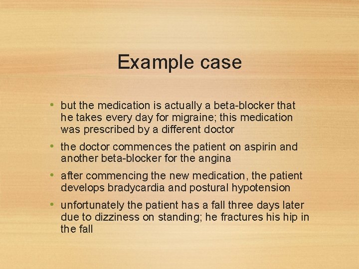 Example case • but the medication is actually a beta-blocker that he takes every