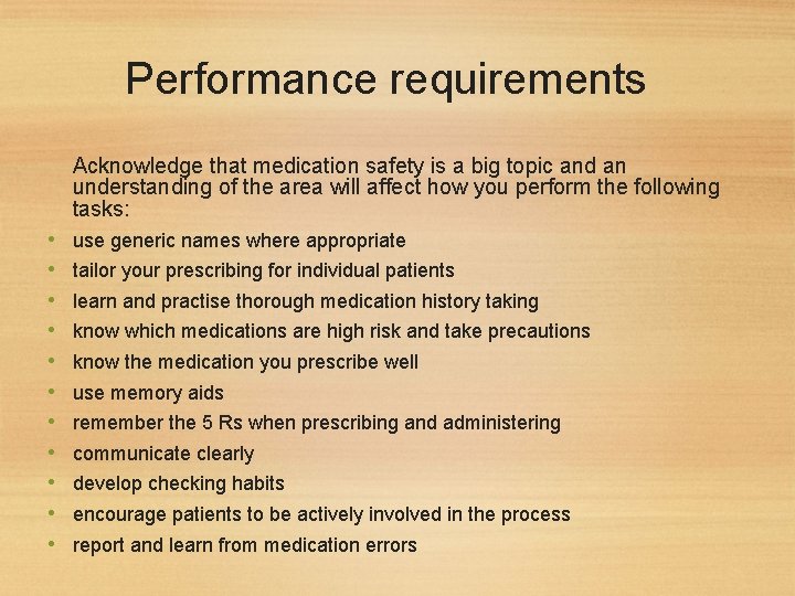 Performance requirements Acknowledge that medication safety is a big topic and an understanding of