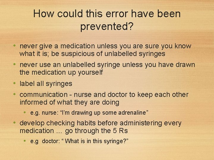 How could this error have been prevented? • never give a medication unless you