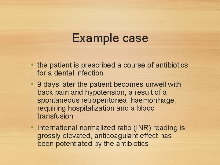 Example case • the patient is prescribed a course of antibiotics for a dental