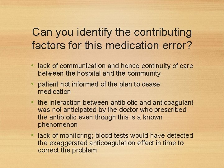 Can you identify the contributing factors for this medication error? • lack of communication