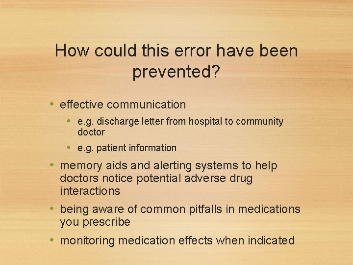 How could this error have been prevented? • effective communication • e. g. discharge
