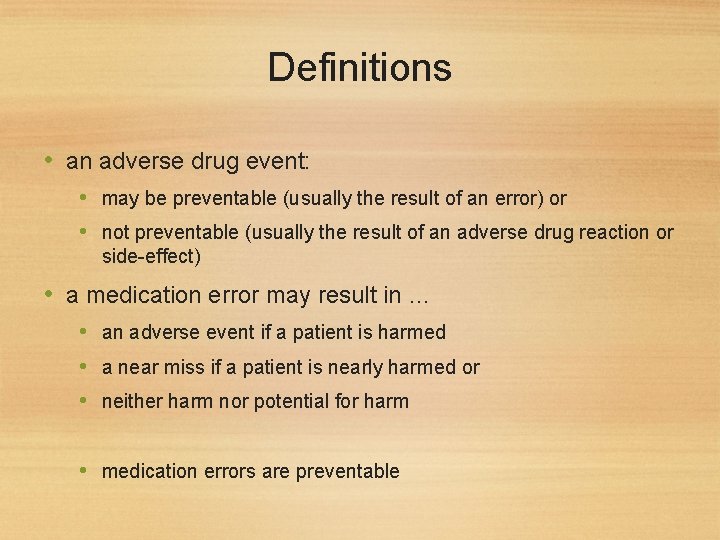 Definitions • an adverse drug event: • may be preventable (usually the result of