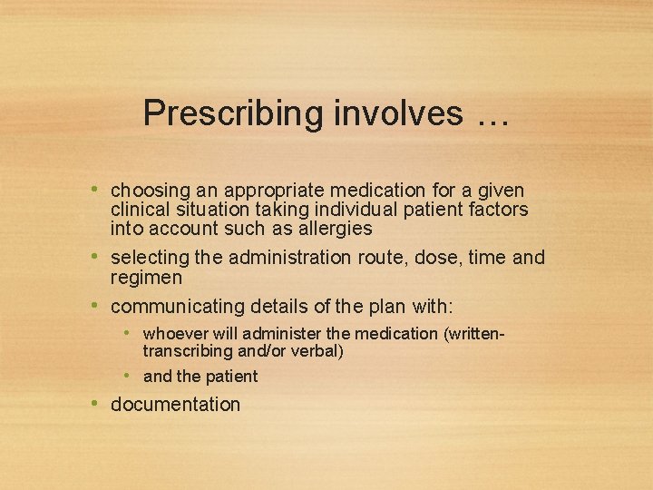 Prescribing involves … • choosing an appropriate medication for a given clinical situation taking