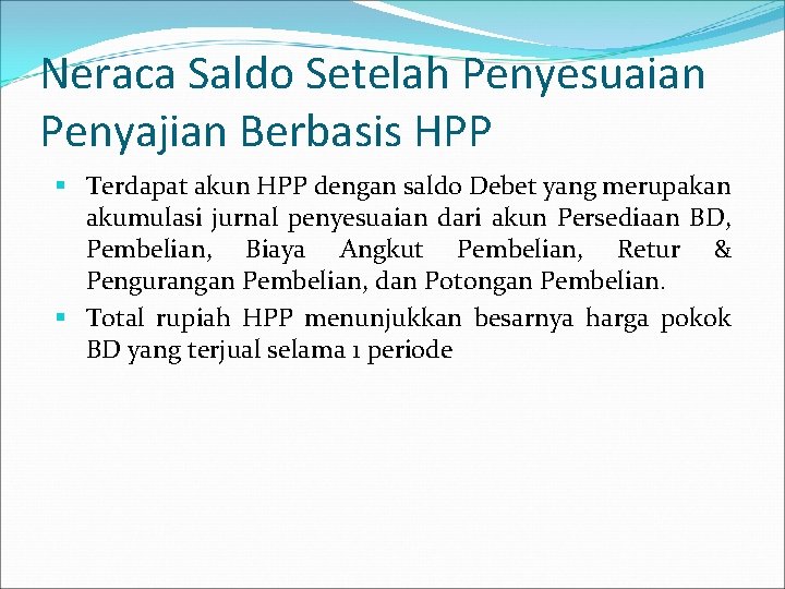 Neraca Saldo Setelah Penyesuaian Penyajian Berbasis HPP § Terdapat akun HPP dengan saldo Debet