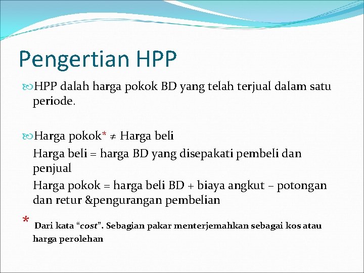 Pengertian HPP dalah harga pokok BD yang telah terjual dalam satu periode. Harga pokok*