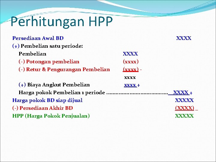 Perhitungan HPP Persediaan Awal BD (+) Pembelian satu periode: Pembelian (-) Potongan pembelian (-)