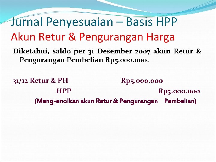 Jurnal Penyesuaian – Basis HPP Akun Retur & Pengurangan Harga Diketahui, saldo per 31