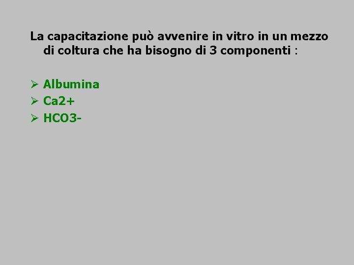 La capacitazione può avvenire in vitro in un mezzo di coltura che ha bisogno