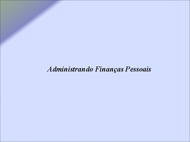 Administrando Finanças Pessoais 