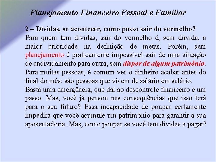 Planejamento Financeiro Pessoal e Familiar 2 – Dívidas, se acontecer, como posso sair do