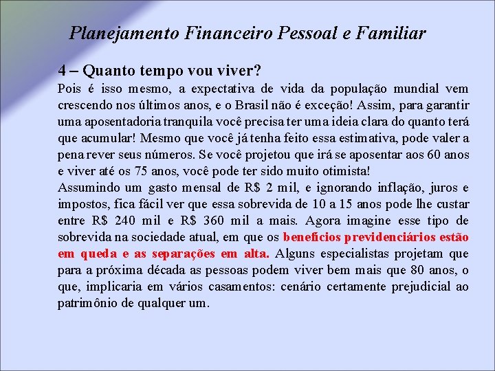 Planejamento Financeiro Pessoal e Familiar 4 – Quanto tempo vou viver? Pois é isso