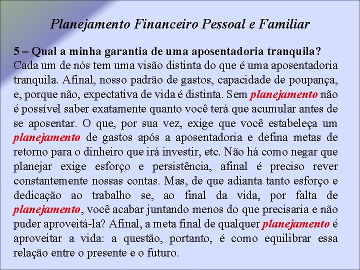 Planejamento Financeiro Pessoal e Familiar 5 – Qual a minha garantia de uma aposentadoria