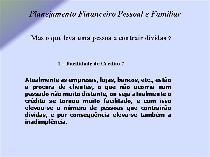 Planejamento Financeiro Pessoal e Familiar Mas o que leva uma pessoa a contrair dividas