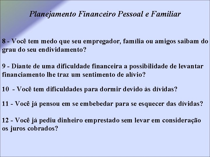 Planejamento Financeiro Pessoal e Familiar 8 - Você tem medo que seu empregador, família