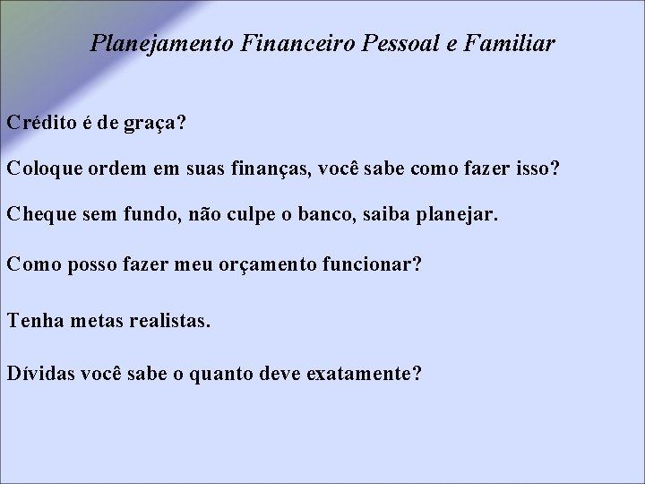 Planejamento Financeiro Pessoal e Familiar Crédito é de graça? Coloque ordem em suas finanças,