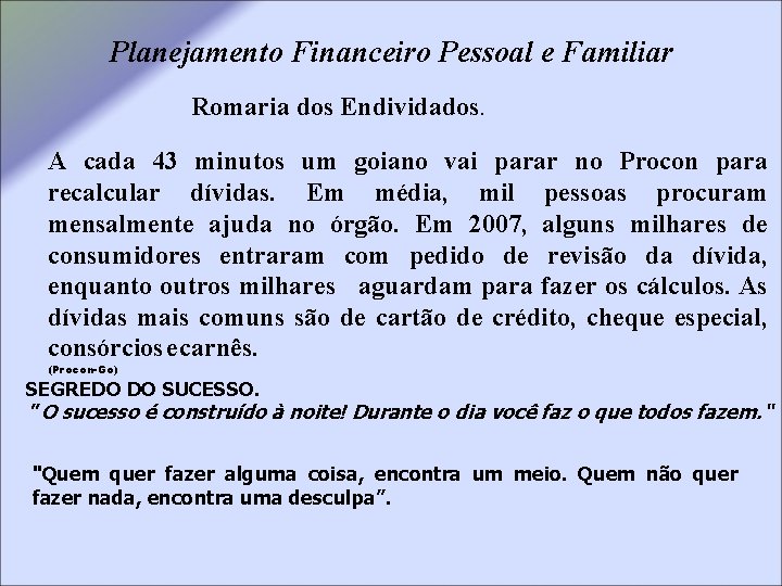 Planejamento Financeiro Pessoal e Familiar Romaria dos Endividados. A cada 43 minutos um goiano