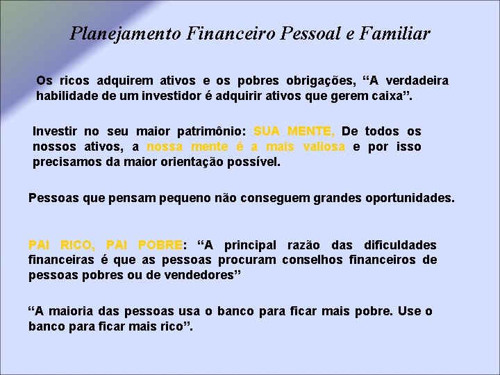 Planejamento Financeiro Pessoal e Familiar Os ricos adquirem ativos e os pobres obrigações, “A