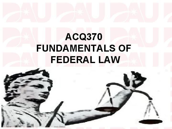 ACQ 370 FUNDAMENTALS OF FEDERAL LAW 1 