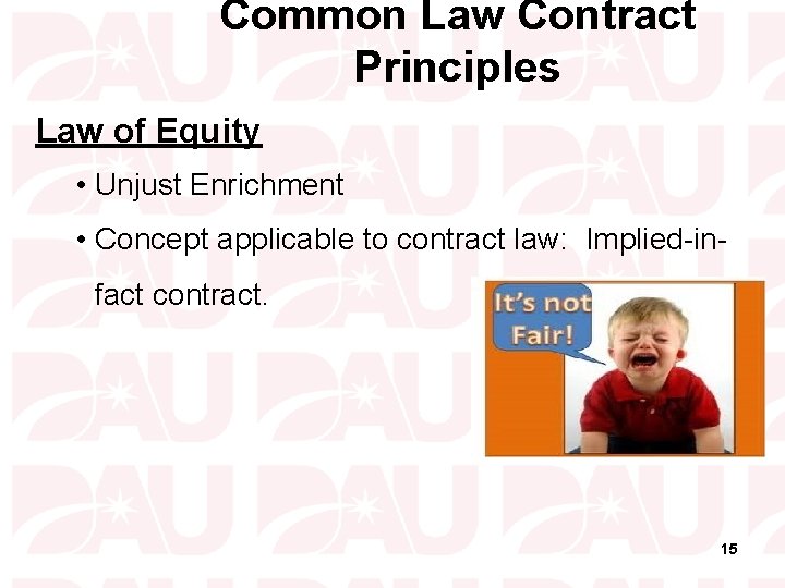 Common Law Contract Principles Law of Equity • Unjust Enrichment • Concept applicable to