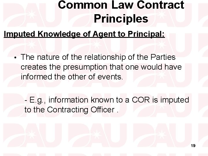 Common Law Contract Principles Imputed Knowledge of Agent to Principal: • The nature of