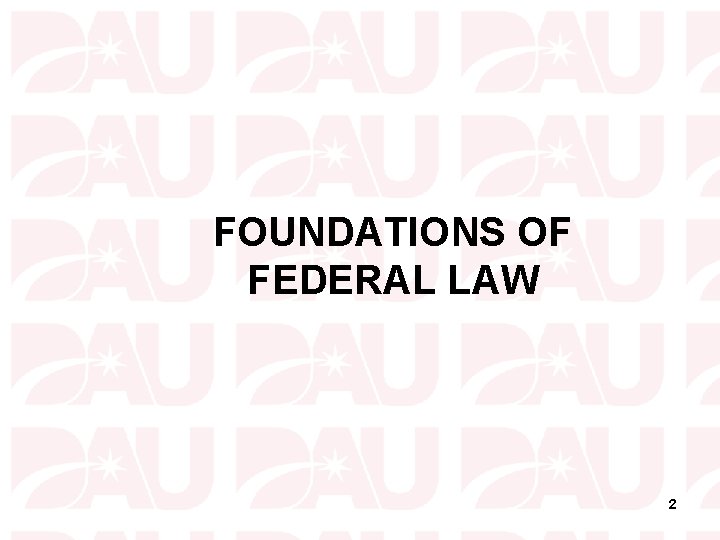 FOUNDATIONS OF FEDERAL LAW 2 