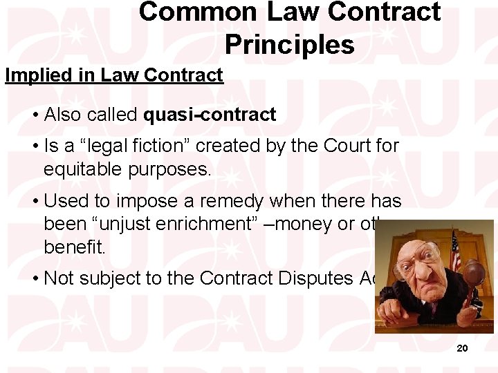 Common Law Contract Principles Implied in Law Contract • Also called quasi-contract • Is