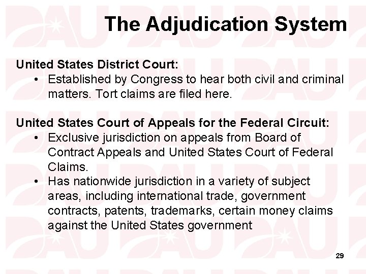 The Adjudication System United States District Court: • Established by Congress to hear both