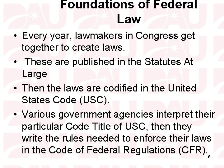 Foundations of Federal Law • Every year, lawmakers in Congress get together to create