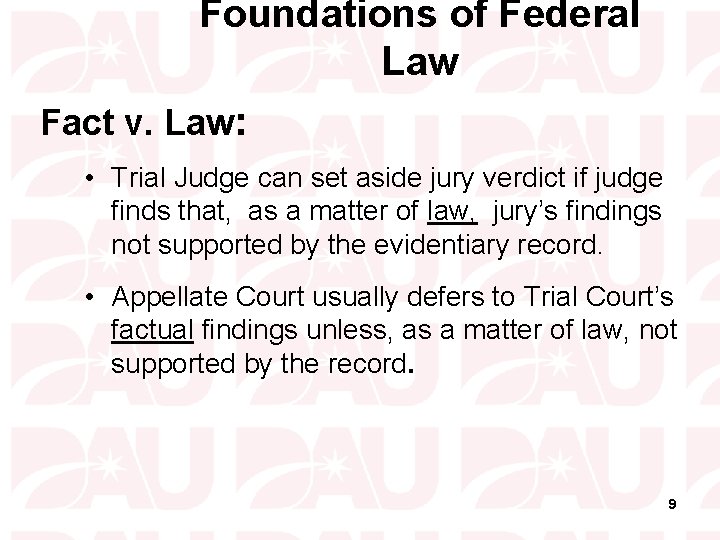 Foundations of Federal Law Fact v. Law: • Trial Judge can set aside jury