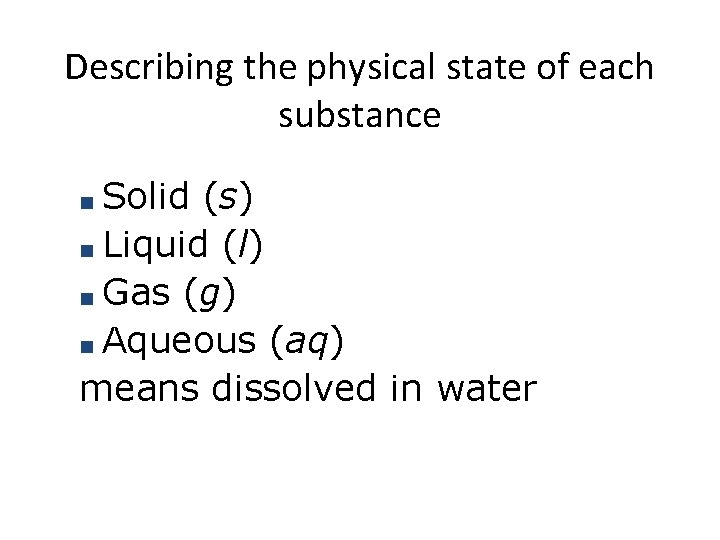 Describing the physical state of each substance ■ Solid (s) ■ Liquid (l) ■