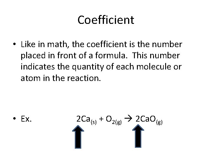 Coefficient • Like in math, the coefficient is the number placed in front of